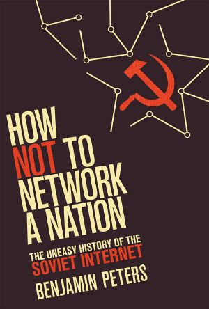 [Information Policy 01] • How Not to Network a Nation: The Uneasy History of the Soviet Internet (Information Policy)